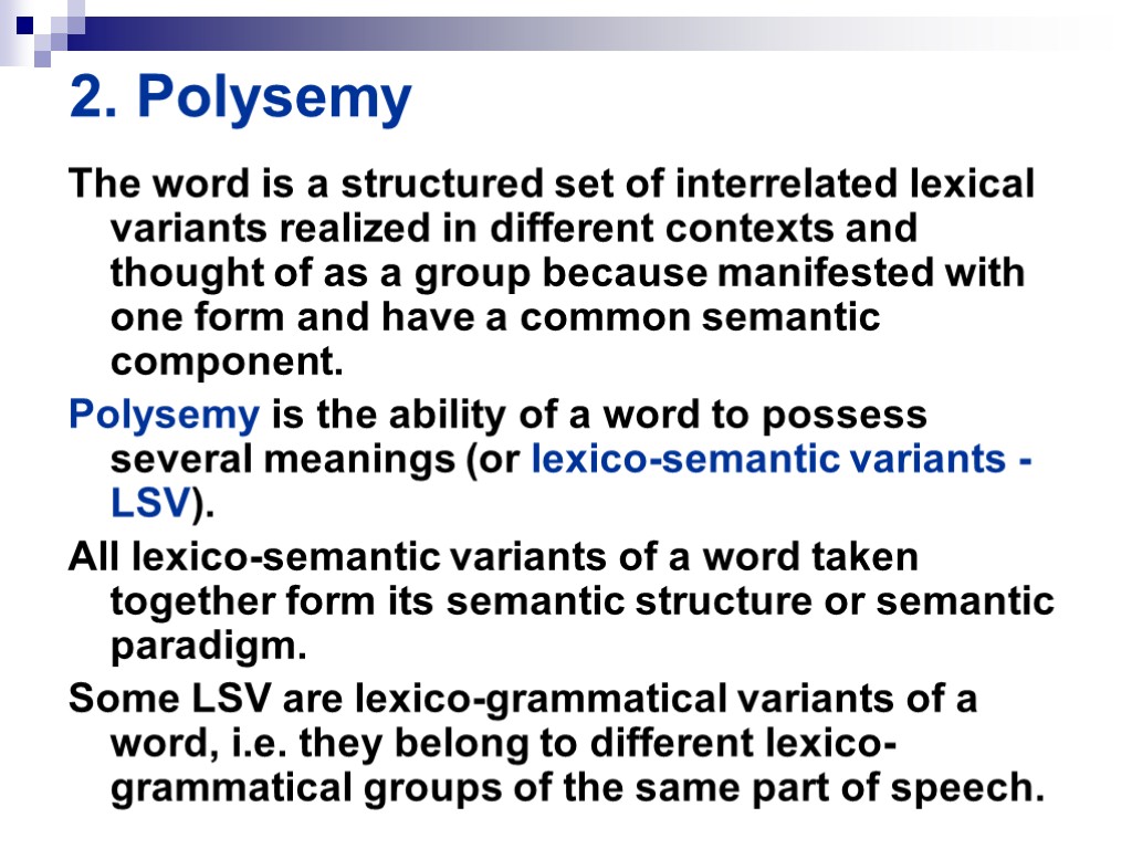 2. Polysemy The word is a structured set of interrelated lexical variants realized in